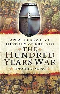 The Hundred Years War (An Alternative History of Britain)