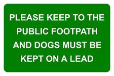 Please Keep To The Public Footpath And Dogs Must Be Kept On A Lead Aluminium Composite Safety Sign 200mm x 135mm. Green/White.