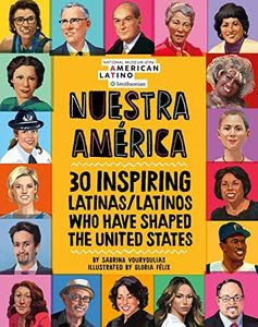 Nuestra América: 30 Inspiring Latinas/Latinos Who Have Shaped the United States