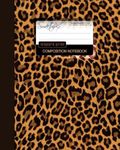 Leopard Print Composition Notebook: College Ruled Writer’s Notebook for School / Teacher / Office / Student [ Perfect Bound * Large ]