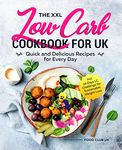 The XXL Low Carb Cookbook for UK: Quick and Delicious Recipes for Every Day incl. 14 Days LC Challenge for Sustainable Weight Loss