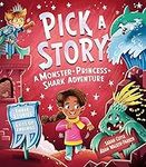 Pick a Story: A Monster Princess Shark Adventure: The brand new interactive illustrated picture book adventure for children where YOU choose the story!