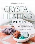 Crystal Healing for Women: A Modern