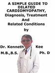 A Simple Guide To Dilated Cardiomyopathy, Diagnosis, Treatment And Related Conditions