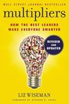 Multipliers : How the Best Leaders Make Everyone Smarter (Revised and Updated)