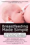 Breastfeeding Made Simple: Seven Natural Laws for Nursing Mothers