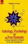 Astrology, Psychology and the Four Elements: An Energy Approach to Astrology & Its Use in the Counseling Arts
