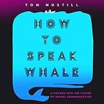 How to Speak Whale: A Voyage into t