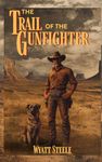 The Trail of the Gunfighter: Apache Frontier Classic Western Series: 1