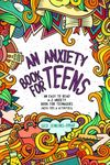 An Anxiety Book for Teens: An Easy 