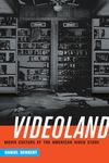 Videoland: Movie Culture at the American Video Store