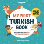 My First Turkish Book. Turkish-English Book for Bilingual Children: Turkish-English children's book with illustrations for kids. A great educational tool to learn Turkish for kids. Excellent Turkish bilingual book featuring first words