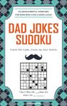 Dad Jokes Sudoku: Crack the Code, Crack Up Your Family - Hilarious Mental Exercises for Dads Who Love a Good Laugh (Jokes and Quotes Sudoku Puzzle Books)