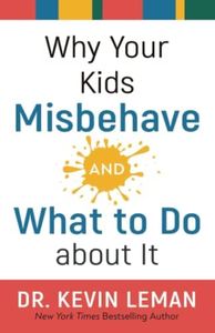 Why Your Kids Misbehave—and What to Do about It