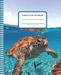 Sea Turtle Composition Notebook Wide Ruled: 7.5 x 9.25 Blank Paper / 108 Pages / Stationery Gift for Note Taking - Writing - Doodles / Ocean Animal Underwater Art Photo Theme Cover