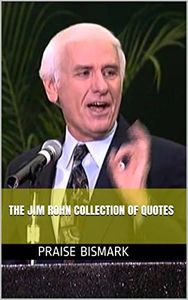 THE JIM ROHN COLLECTION OF QUOTES: GREAT QUOTES FOR UNIQUE MINDS:SECRET TO STAYING MOTIVATED FOR BOUNDLESS SUCCESS:SECRET TO STAYING MOTIVATED FOR BOUNDLESS ... ATTITUDE (English Edition)