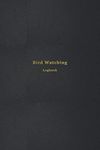 Bird Watching Logbook: Birders journal and log book for animal watchers | Bird watching for beginners, advanced, children and adults | Professional black cover