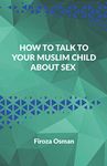 How to talk to your Muslim child about sex