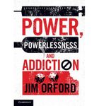 [(Power, Powerlessness and Addiction)] [Author: Jim Orford] published on (August, 2013)