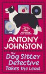 The Dog Sitter Detective Takes the Lead: The tail-wagging cosy crime series (Volume 2)