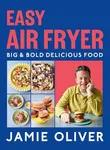 Easy Air Fryer: Big & Bold Deliciou