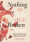 Nothing so Whole as a Broken Heart: Reflections for the Days of Awe