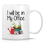 Retreez Funny Mug - I Will Be In My Office Gardening Gardener Farmer Garden Lover 11 Oz Ceramic Coffee Mugs - Funny, Sarcasm, Inspirational birthday gifts for him, her, friends coworkers mother father