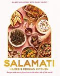 Salamati: Hamed's Persian kitchen; recipes and stories from Iran to the other side of the world