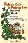 The Poison Oak & Poison Ivy Survival Guide: a rash-taming, mystery-solving romp through these amazing plants