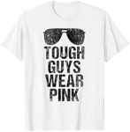 Tough Guys Wear Pink T-Shirt