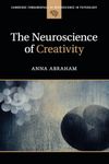 The Neuroscience of Creativity (Cambridge Fundamentals of Neuroscience in Psychology)