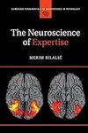 The Neuroscience of Expertise (Camb
