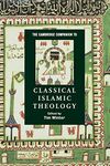 The Cambridge Companion to Classical Islamic Theology (Cambridge Companions to Religion)