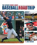 The Ultimate Minor League Baseball Road Trip: A Fan's Guide to AAA, AA, A, and Independent League Stadiums