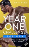 The Year One Challenge for Men: The Official Bigger Leaner Stronger Workout Journal (The Bigger Leaner Stronger Series Book 2)