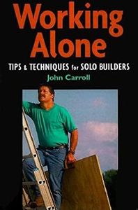 Working Alone: Tips and Techniques for Solo Building