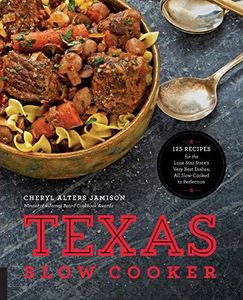 The Texas Slow Cooker: 125 Recipes for the Lone Star State's Very Best Dishes, All Slow-Cooked to Perfection