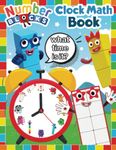 Number Blocks Clock Math Book: Learn to tell time Kindergarten Workbook | Hour, Half Hour, Quarter Hour | Many activities with the watch.