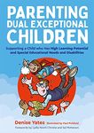 Parenting Dual Exceptional Children: Supporting a Child who Has High Learning Potential and Special Educational Needs and Disabilities