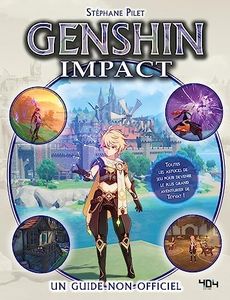 Genshin Impact - le guide de jeu non officiel - Guide jeu vidéo - A partir de 8 ans