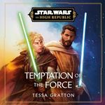 Star Wars: Temptation of the Force (The High Republic): Star Wars: The High Republic, Book 5