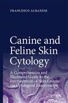 Canine and Feline Skin Cytology: A Comprehensive and Illustrated Guide to the Interpretation of Skin Lesions via Cytological Examination