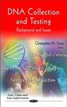 DNA Collection and Testing: Background and Issues (Law, Crime and Law Enforcement): Background & Issues