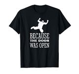 Skydiver Because The Door Was Open Skydiving Parachute Jump T-Shirt