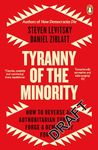 Tyranny of the Minority: How to Reverse an Authoritarian Turn, and Forge a Democracy for All