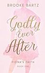 Godly Ever After (Fiona's Faith)