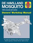 De Havilland Mosquito Manual: An insight into developing, flying, servicing and restoring Britain's legendary 'Wooden Wonder' fighter-bomber (Owners' ... Britain's 'Wooden Wonder' fighter-bomber