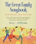 Great Family Songbook: A Treasury of Favorite Show Tunes, Sing Alongs, Popular Songs, Jazz & Blues, Children's Melodies, International Ballads, Folk Songs, Hymns, Holiday Jingles, and More for Piano and Guitar