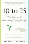 10 to 25: The Science of Motivating Young People