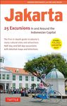 Jakarta: 25 Excursions in and around the Indonesian Capital